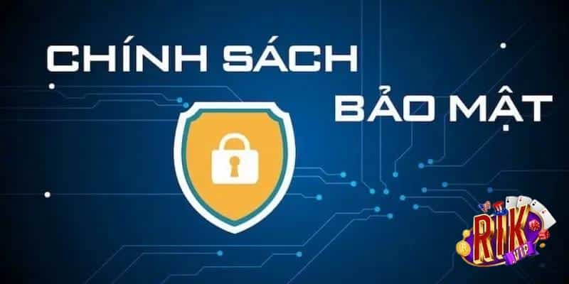 Tổng quan về chính sách bảo mật rikvip